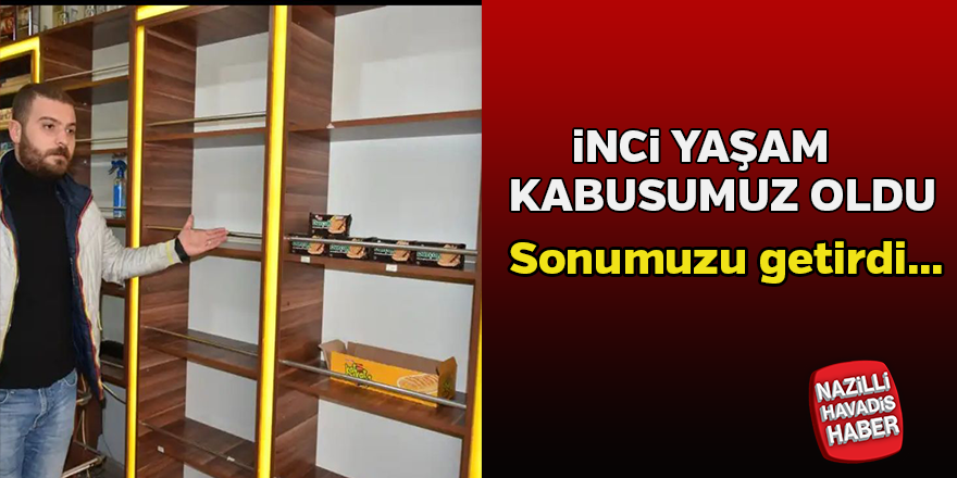 İnci yaşam yüzünden iflas eden esnaf isyan etti