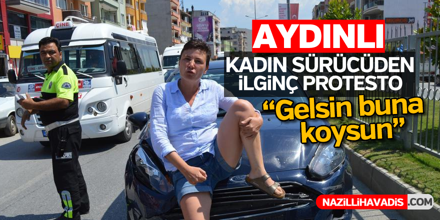 Aydınlı kadın sürücüden ilginç protesto