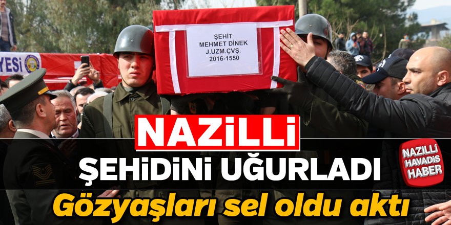 Nazilli şehidini uğurladı