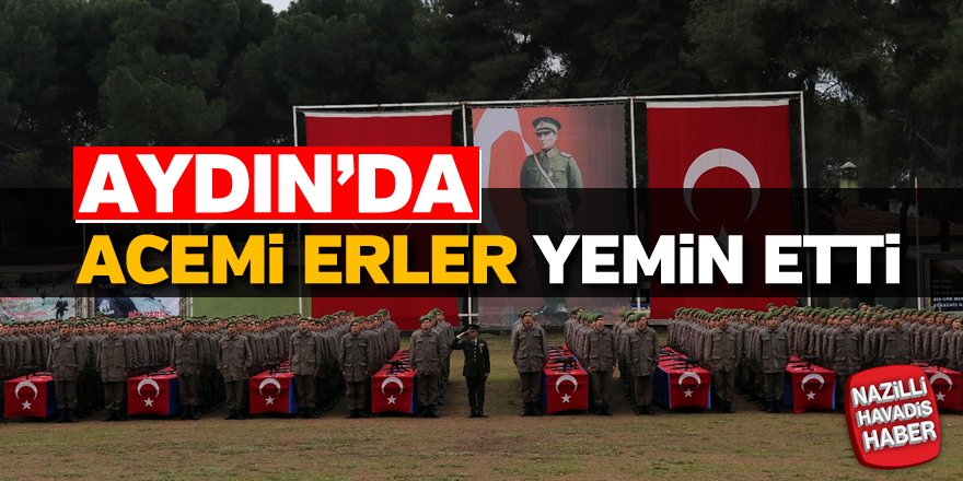 Aydın'da acemi erler yemin etti