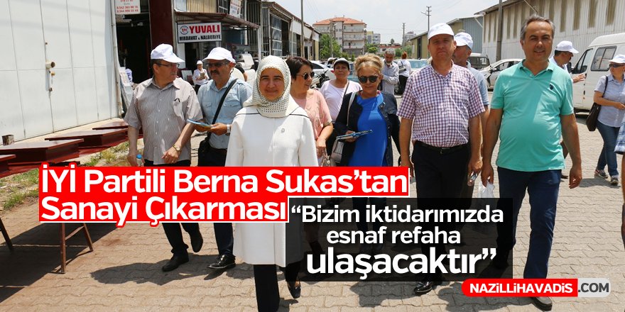 İYİ Partili Berna Sukas Nazilli Sanayi'sine çıkarma yaptı