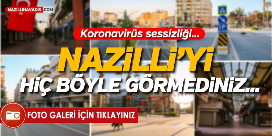 Nazilli'de koronavirüs sessizliği 1