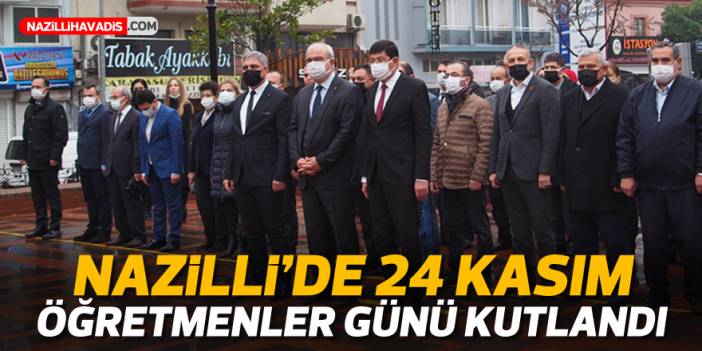 Nazilli’de 24 Kasım Öğretmenler Günü kutlandı