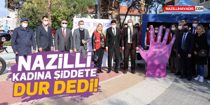 Nazilli “ Kadına şiddete hayır ” dedi