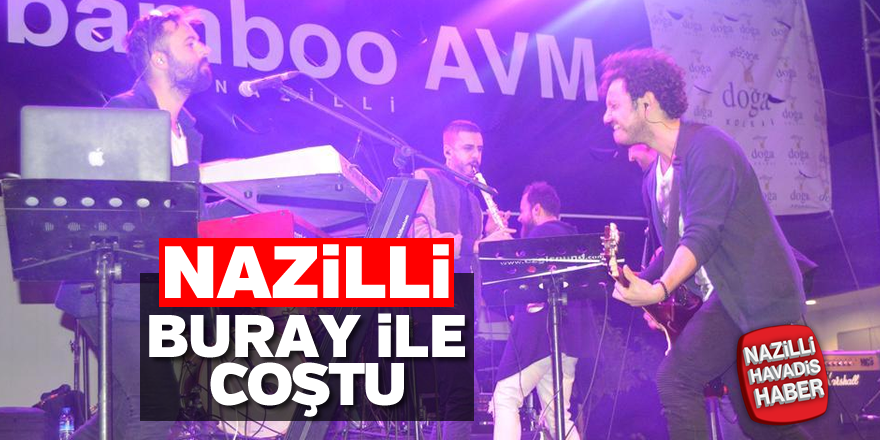 Nazilli’de Buray ile coştu