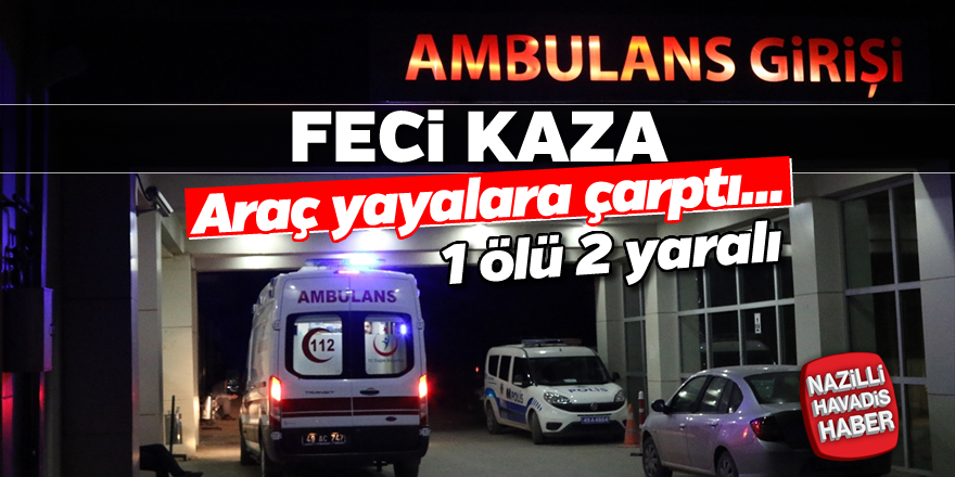 Feci kaza; 1 ölü 2 yaralı