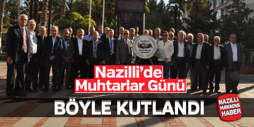 Nazilli'de Muhtarlar Günü Kutlandı