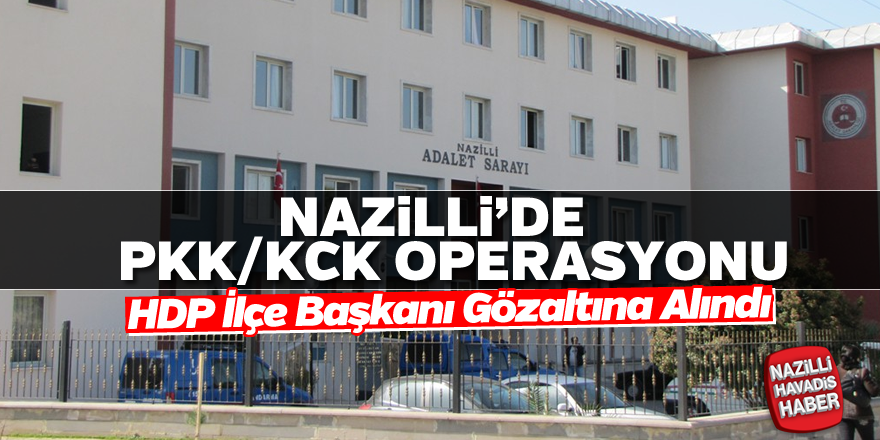 Nazilli'de PKK/KCK operasyonu