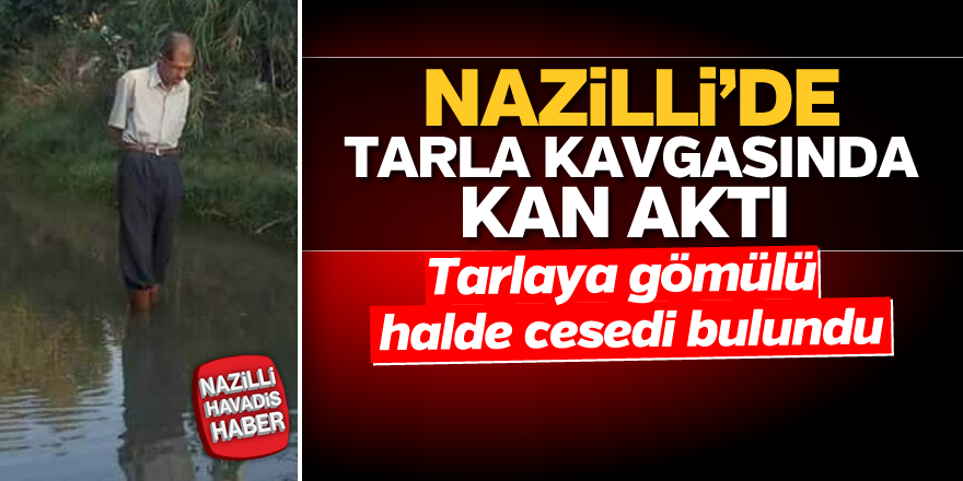 Nazilli'de tarla kavgasında kan aktı; 1 ölü