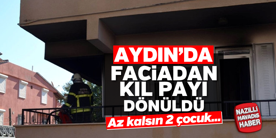 Aydın'da faciadan kıl payı dönüldü