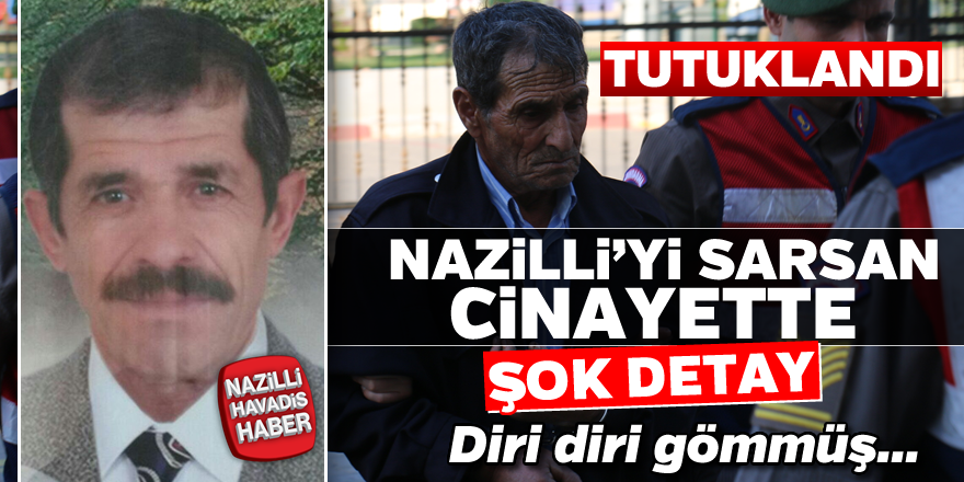 Nazilli'yi sarsan cinayette şok detay