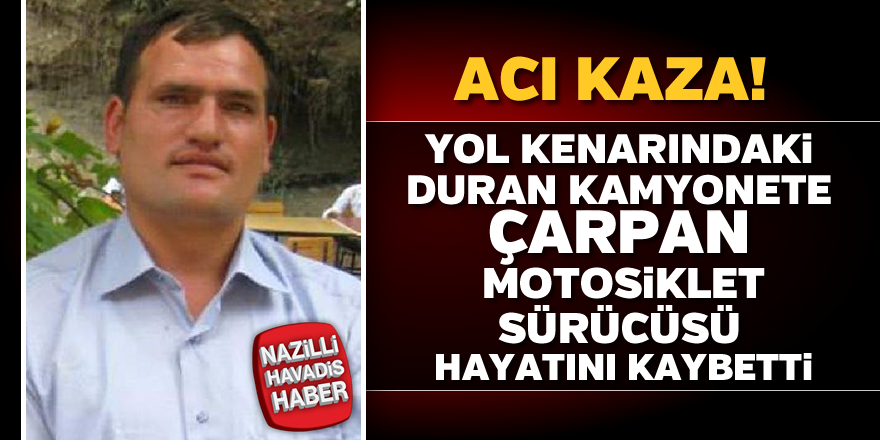 Feci kaza! Motosiklet sürücüsü hayatını kaybetti