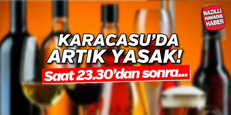 Karacasu'da artık yasak!