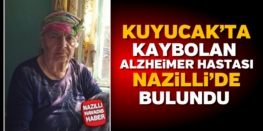 Kuyucak'ta kayboldu, Nazilli'de bulundu