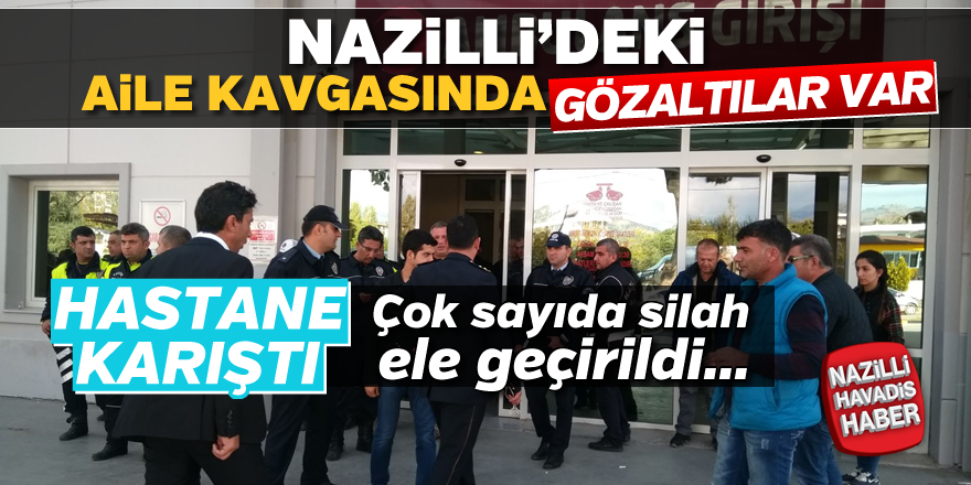 Nazilli'deki aile kavgasında gözaltılar var