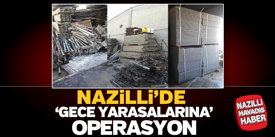 Nazilli'de 'Gece Yarasalarına' Operasyon