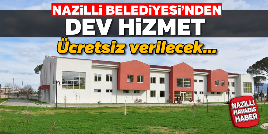 Nazilli Belediyesi'inden dev hizmet