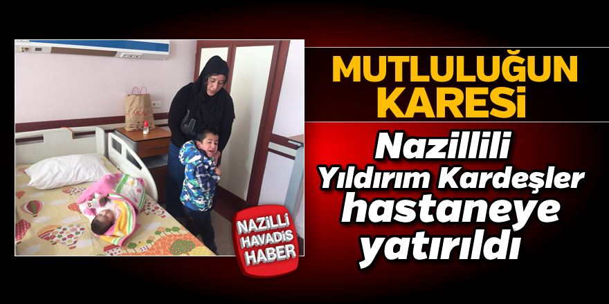 Yıldırım Kardeşler hastaneye yatırıldı