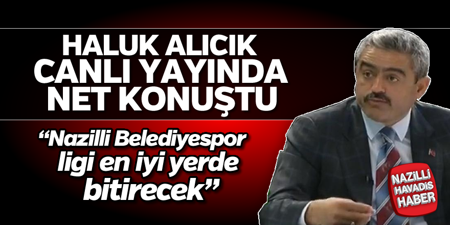 Haluk Alıcık canlı yayında net konuştu