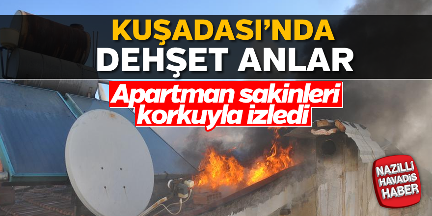 Kuşadası'nda dehşet anlar!