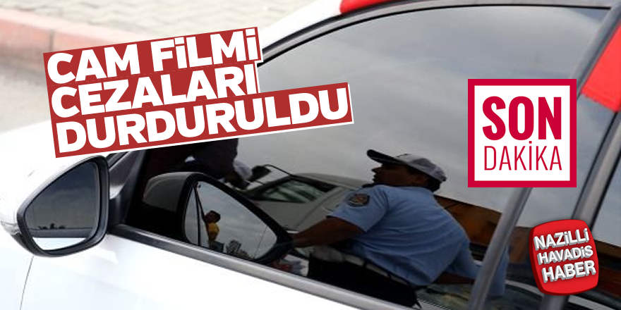 Cam filmi cezaları durduruldu