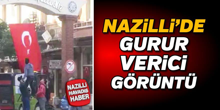 Nazilli'de gurur verici görüntü