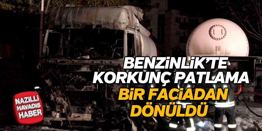 Benzinlik’te korkunç patlama!