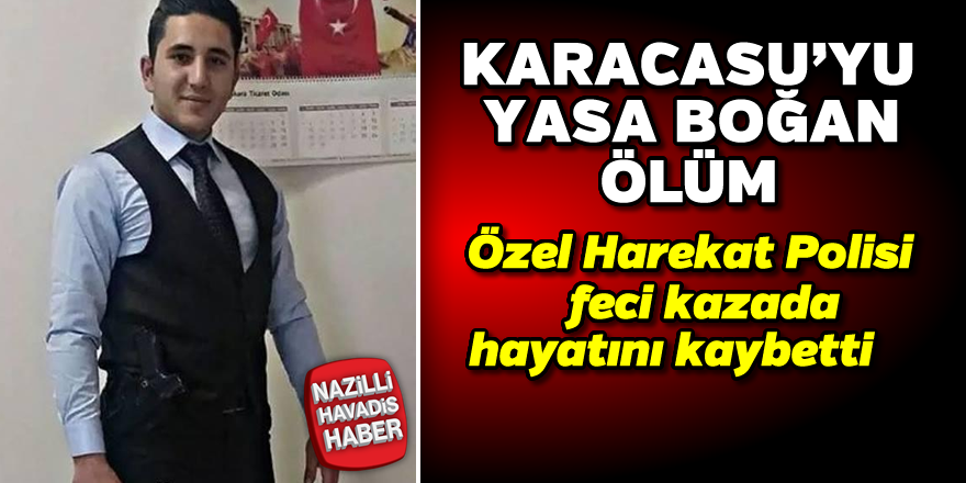 Karacasulu polis kazada bayatını kaybetti