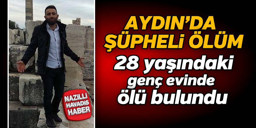 Aydın'da şüpheli ölüm