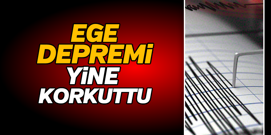 Ege'de korkutan deprem!