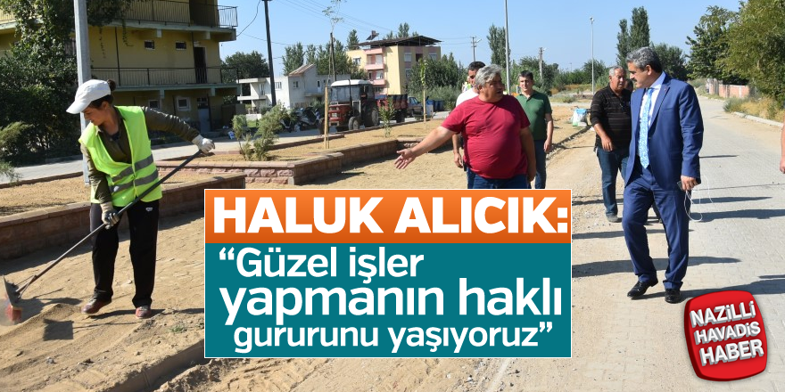 Başkan Alıcık: “Güzel işler yapmanın haklı gururunu yaşıyoruz”