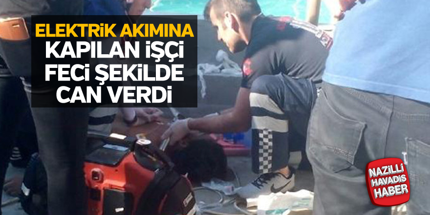 Elektrik akımına kapılan kişi öldü