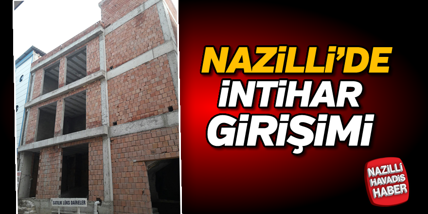 Nazilli'de intihar girişimi