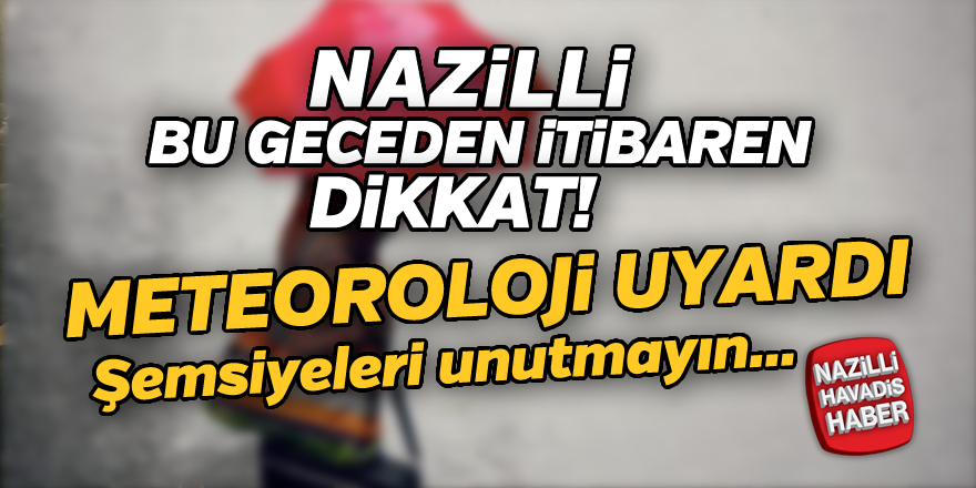 Nazilli bu geceden itibaren dikkat!