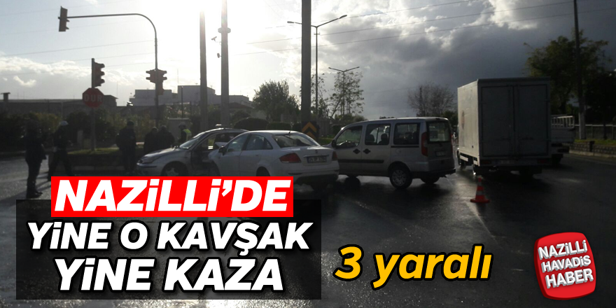 Nazilli'de yine o kavşak yine kaza