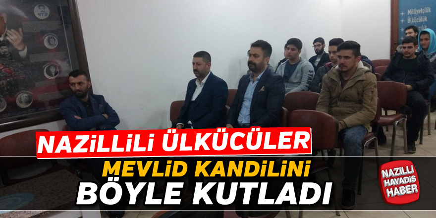 Ülkücüler Mevlid Kandili’ni kutladı!