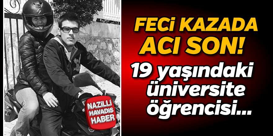 Feci kazada acı son!