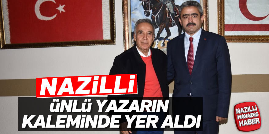 Nazilli ünlü yazarın kaleminde yer aldı