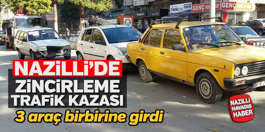 Nazilli'de zincirleme trafik kazası