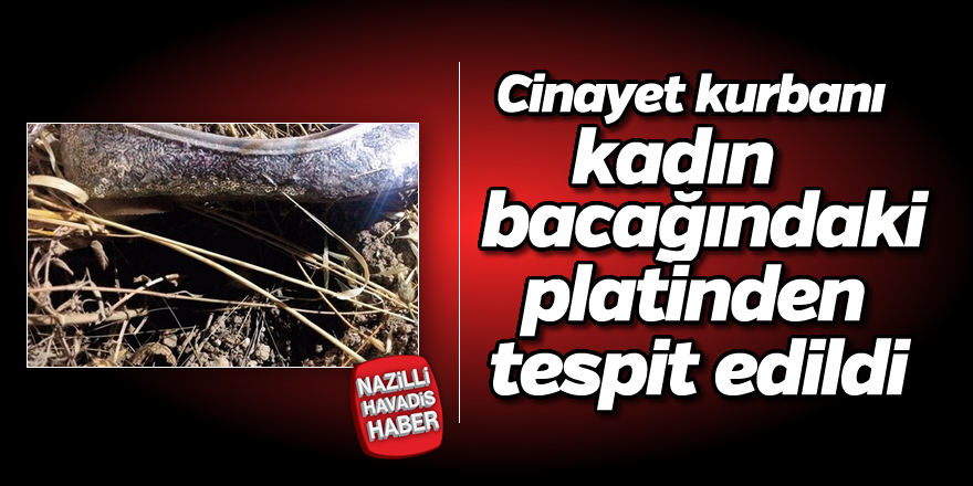 Cinayet kurbanı kadın platinle teşhis edildi