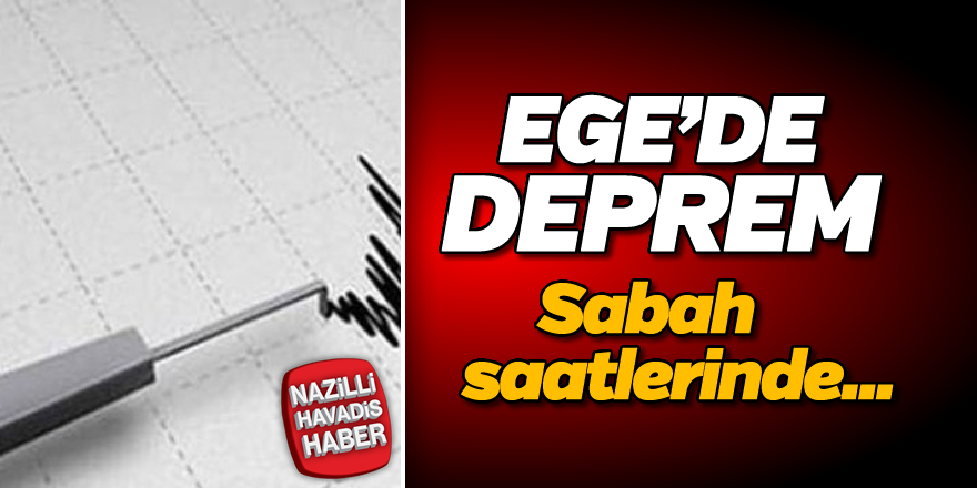 Ege'de deprem