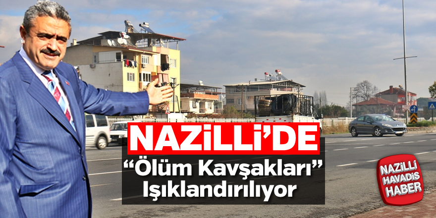 Nazilli'de "Ölüm Kavşakları" ışıklandırılacak