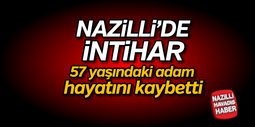 Nazilli'de şok intihar