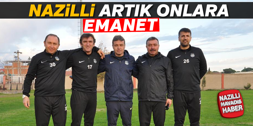 Nazilli artık onlara emanet