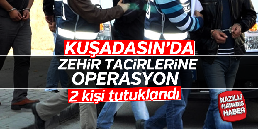 Kuşadası'nda Uyuşturucu Operasyonu