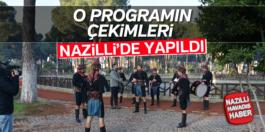 O programın çekimleri Nazilli'de yapıldı