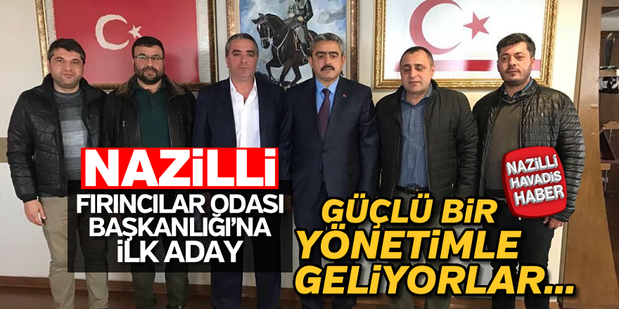 Nazilli Fırıncılar Odası Başkanlığı'na ilk aday!