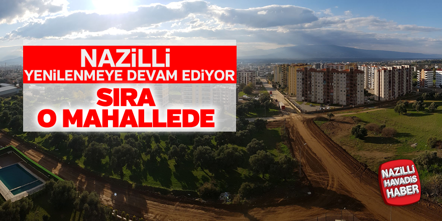 Nazilli yenilenmeye devam ediyor