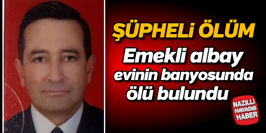 Emekli albay ölü bulundu