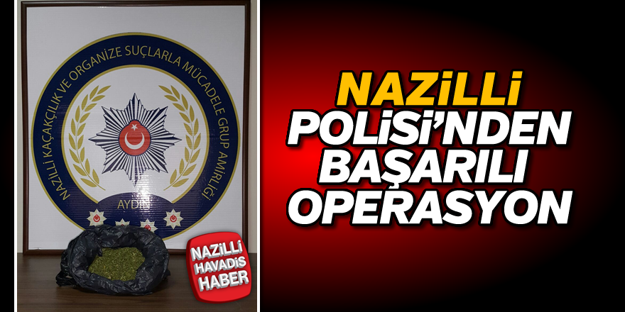 Nazilli'de uyuşturucu operasyonu